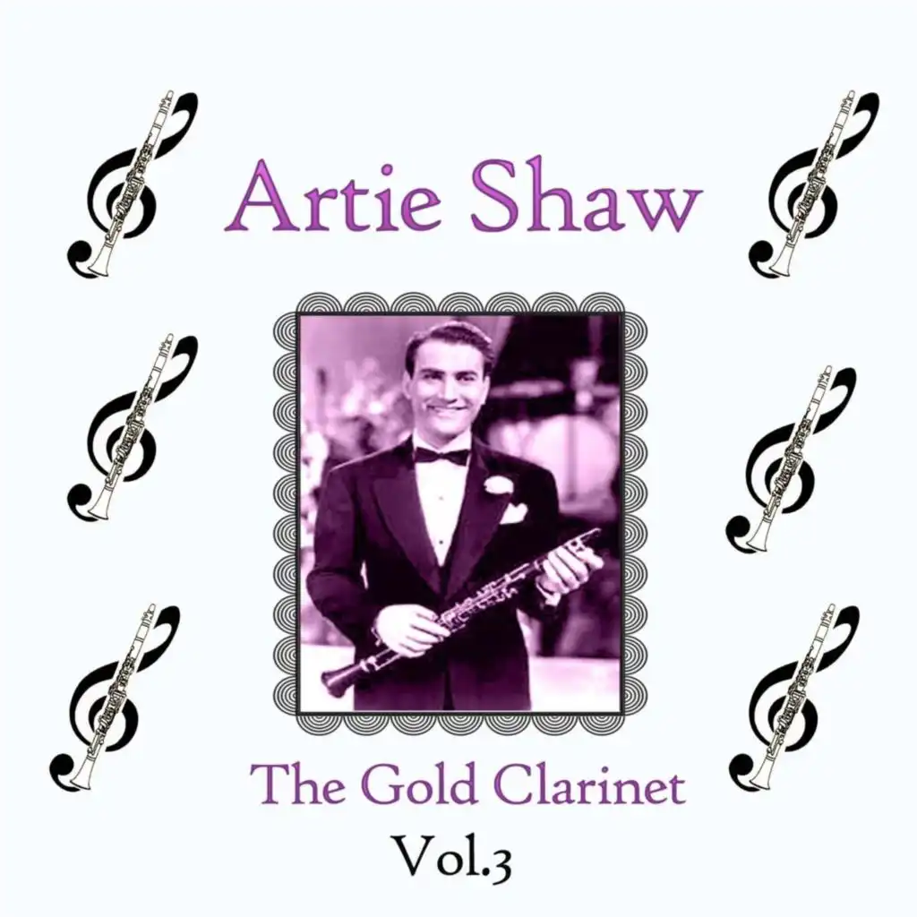 Artie Shaw - The Gold Clarinet, Vol. 3