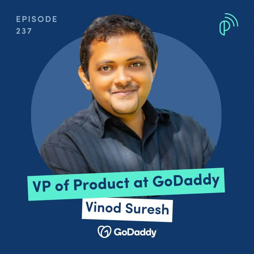 Transforming a 27-Year-Old Business into an AI Powerhouse | Vinod Suresh, US Chief Product Officer at GoDaddy | E237