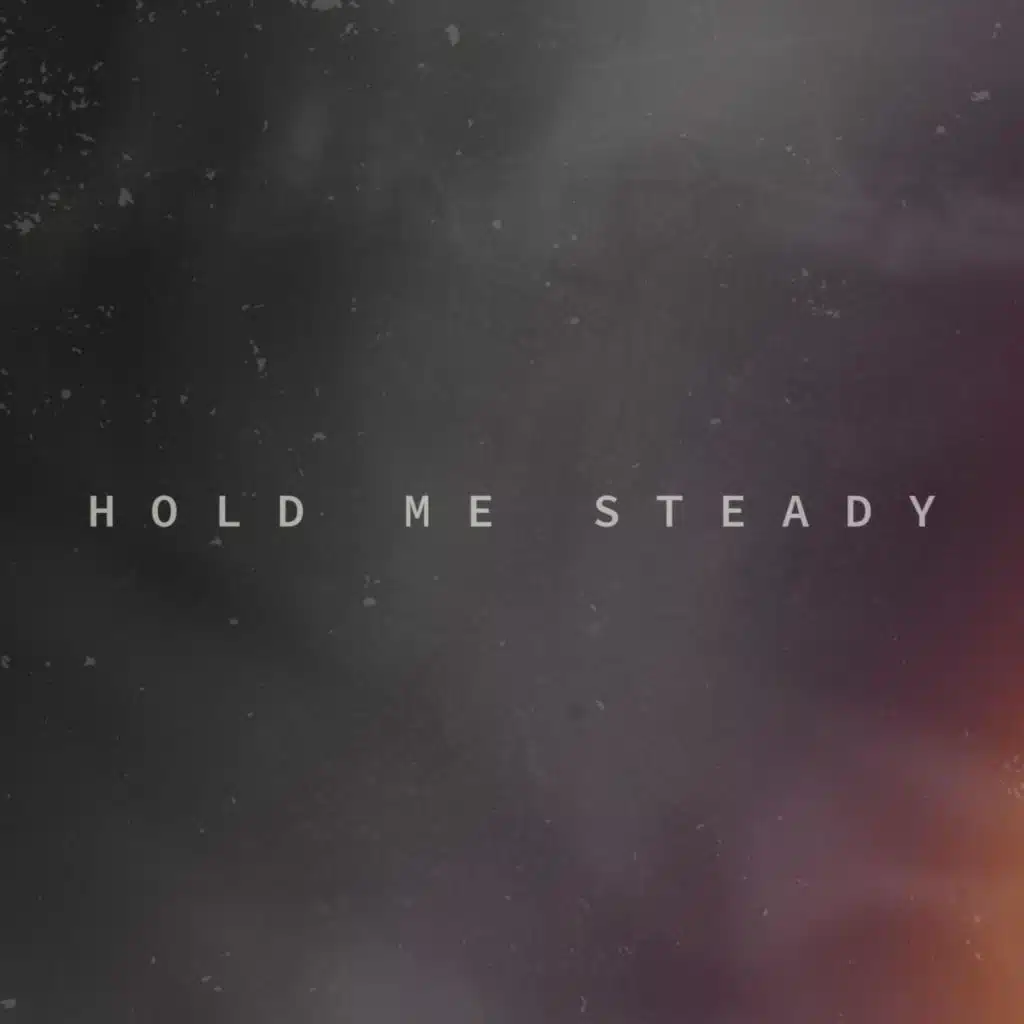 Hold Me Steady