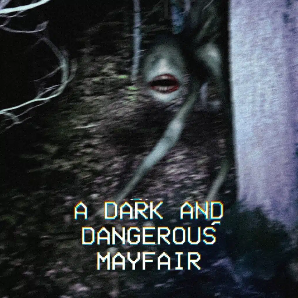 A Dark & Dangerous Mayfair (Part 1)