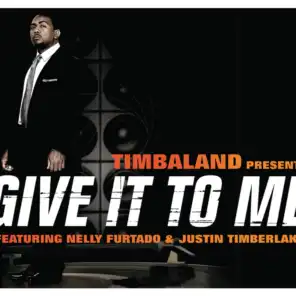Give It To Me (feat. Justin Timberlake & Nelly Furtado)