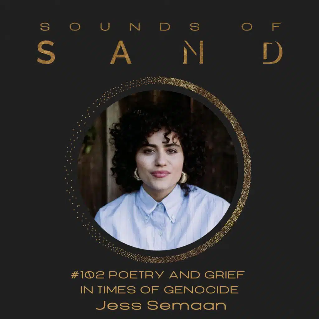 #102 Poetry and Grief in Times of Genocide: Jess Semaan