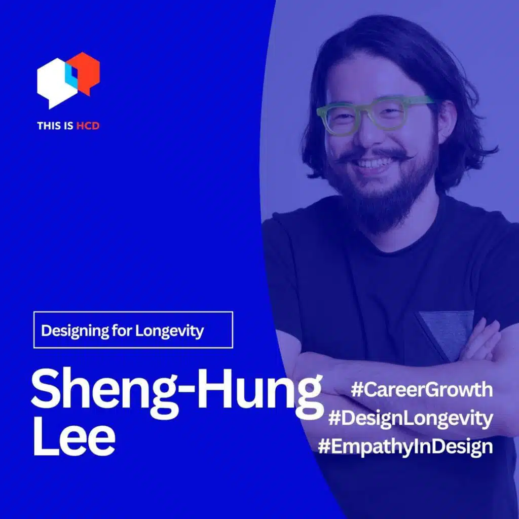 Designing for Longevity with Sheng-Hung Lee: Embracing AI, Empathy, and Growth