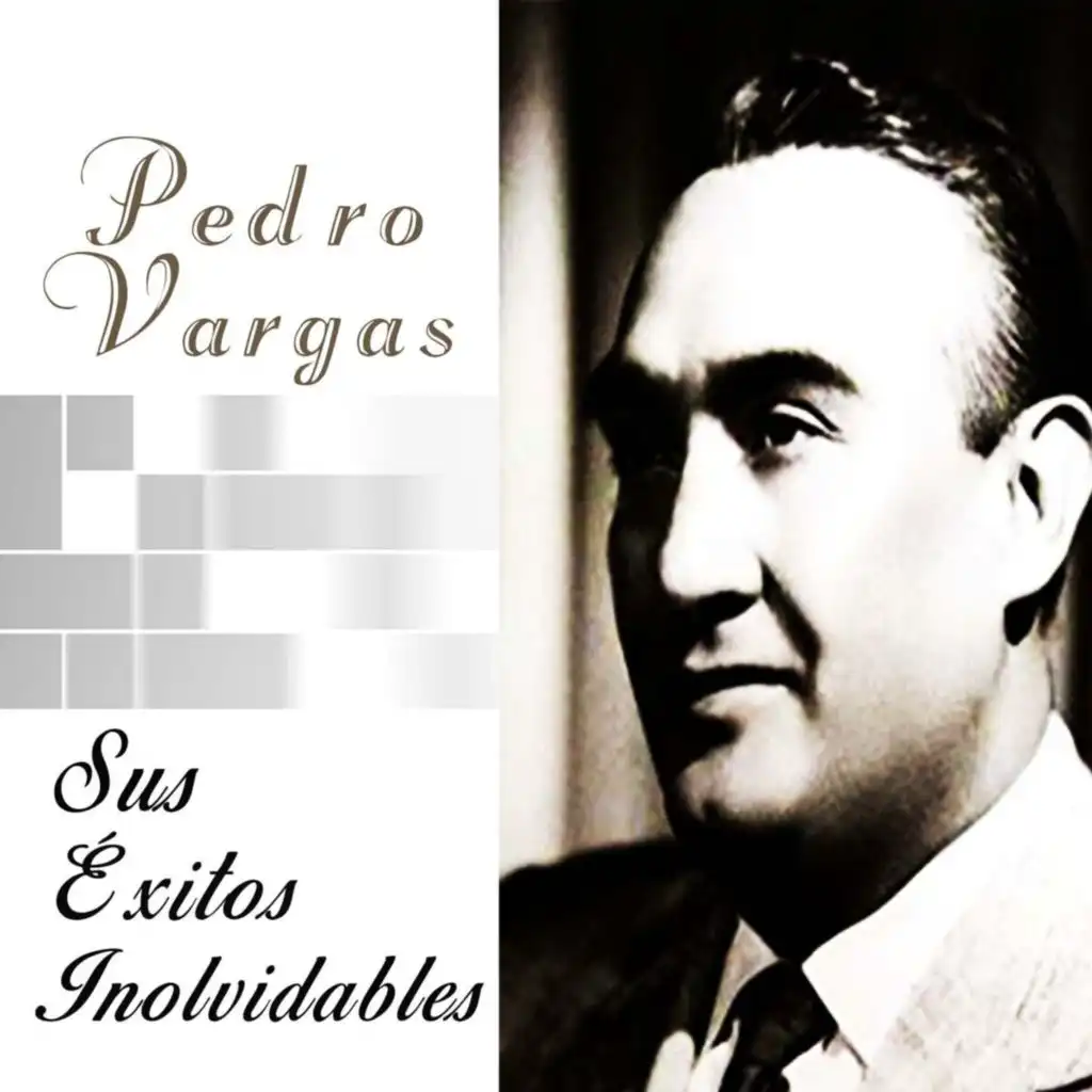 Pedro Vargas - Sus Éxitos Inolvidables (feat. Benny Moré)