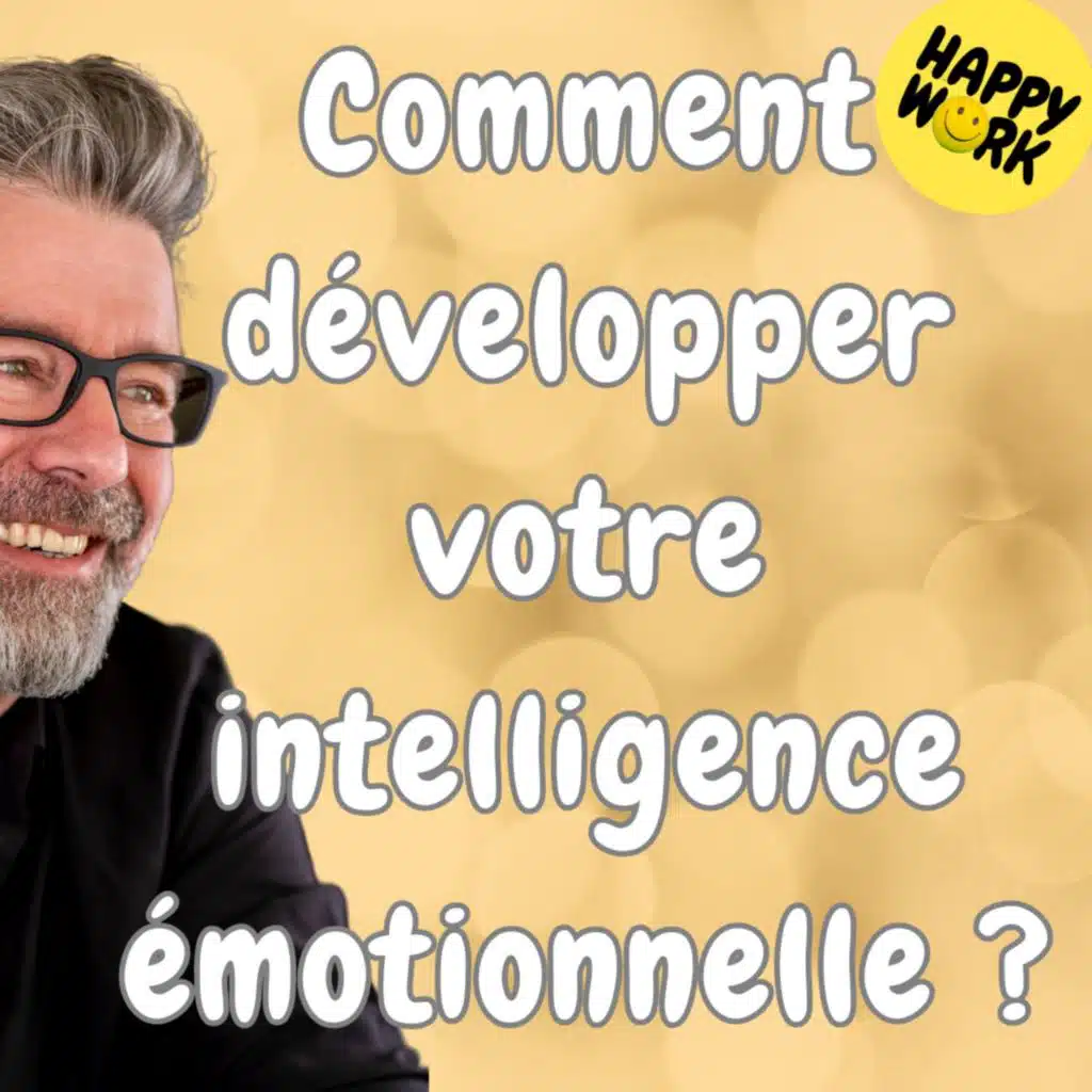 #1741 - Comment développer votre intelligence émotionnelle ?