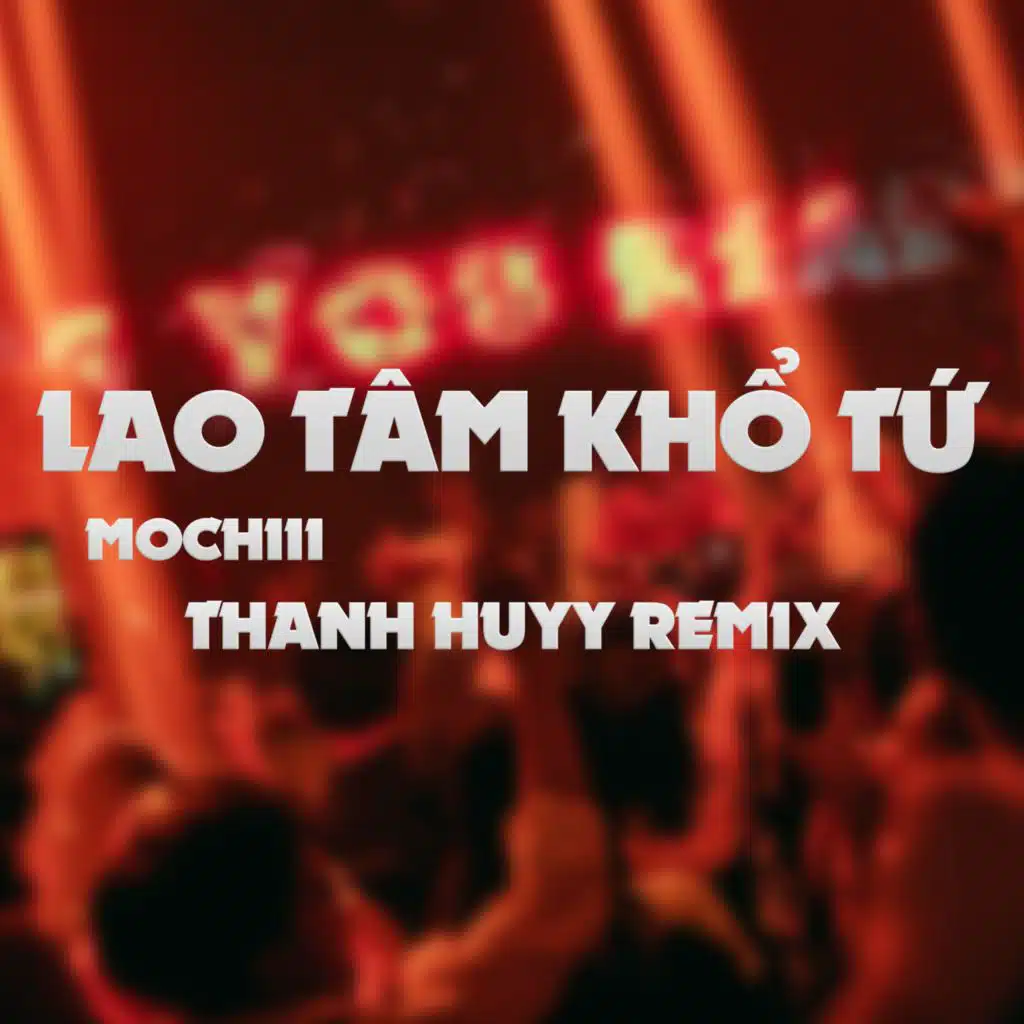 Lao Tâm Khổ Tứ (Thanh Huyy Remix Instrumental)