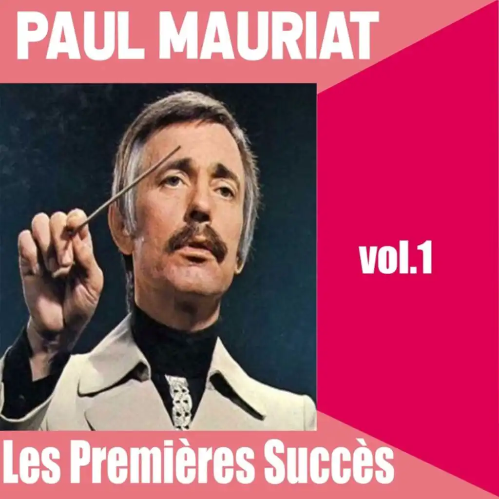 Paul Mauriat , Les Premières Succès, vol. 1