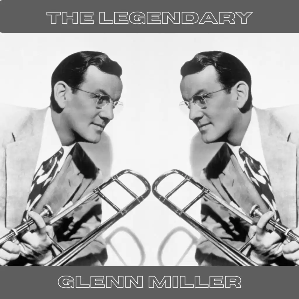 The Legendary Glenn Miller