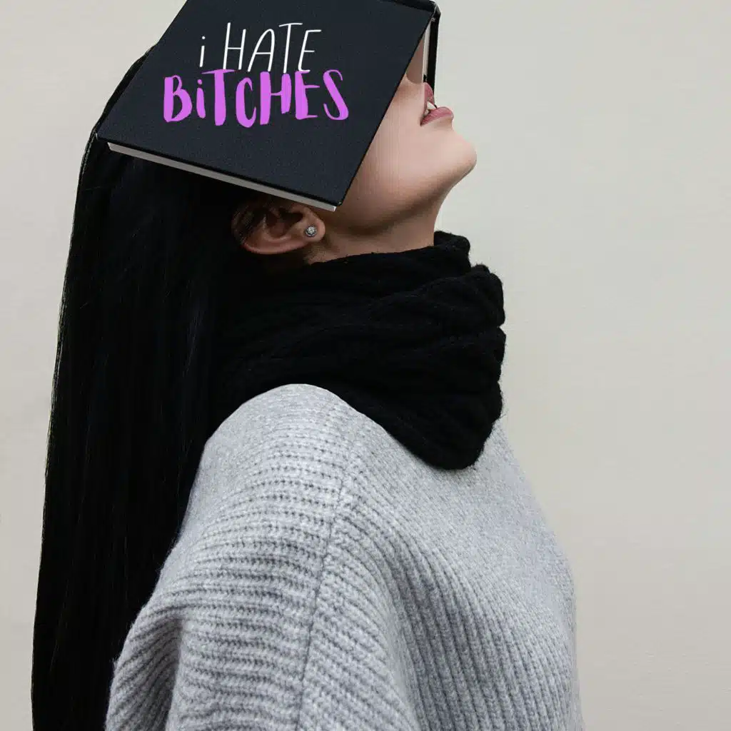 I HATE BITCHES