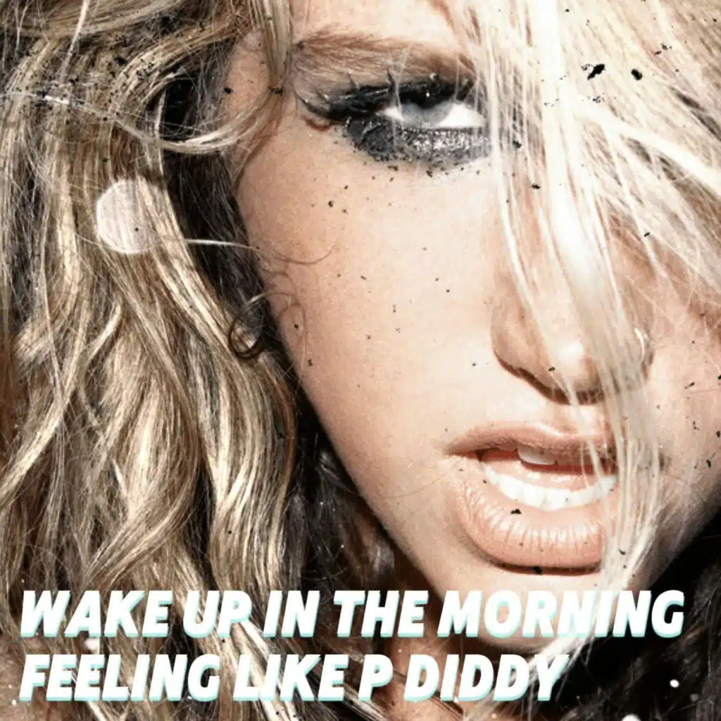 Wake Up In The Morning Feeling Like P Diddy