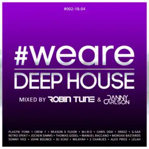 #WeAreDeephouse #002-18-04 (Mixed by Robin Tune, Danny Carlson)