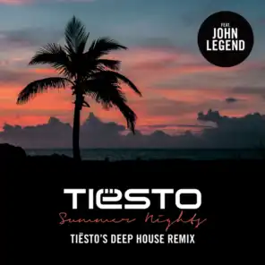 Summer Nights (Tiësto’s Deep House Remix) [feat. John Legend]