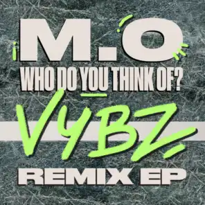 Who Do You Think Of? (VYBZ Remix EP)