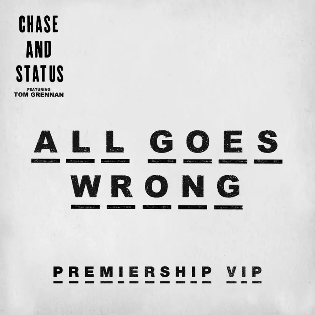 All Goes Wrong (Premiership VIP) [feat. Tom Grennan]