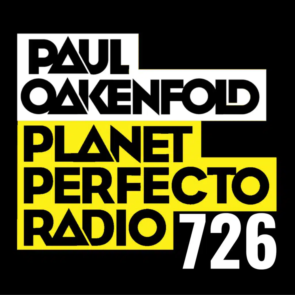 Planet Perfecto Podcast 726 ft. Paul Oakenfold
