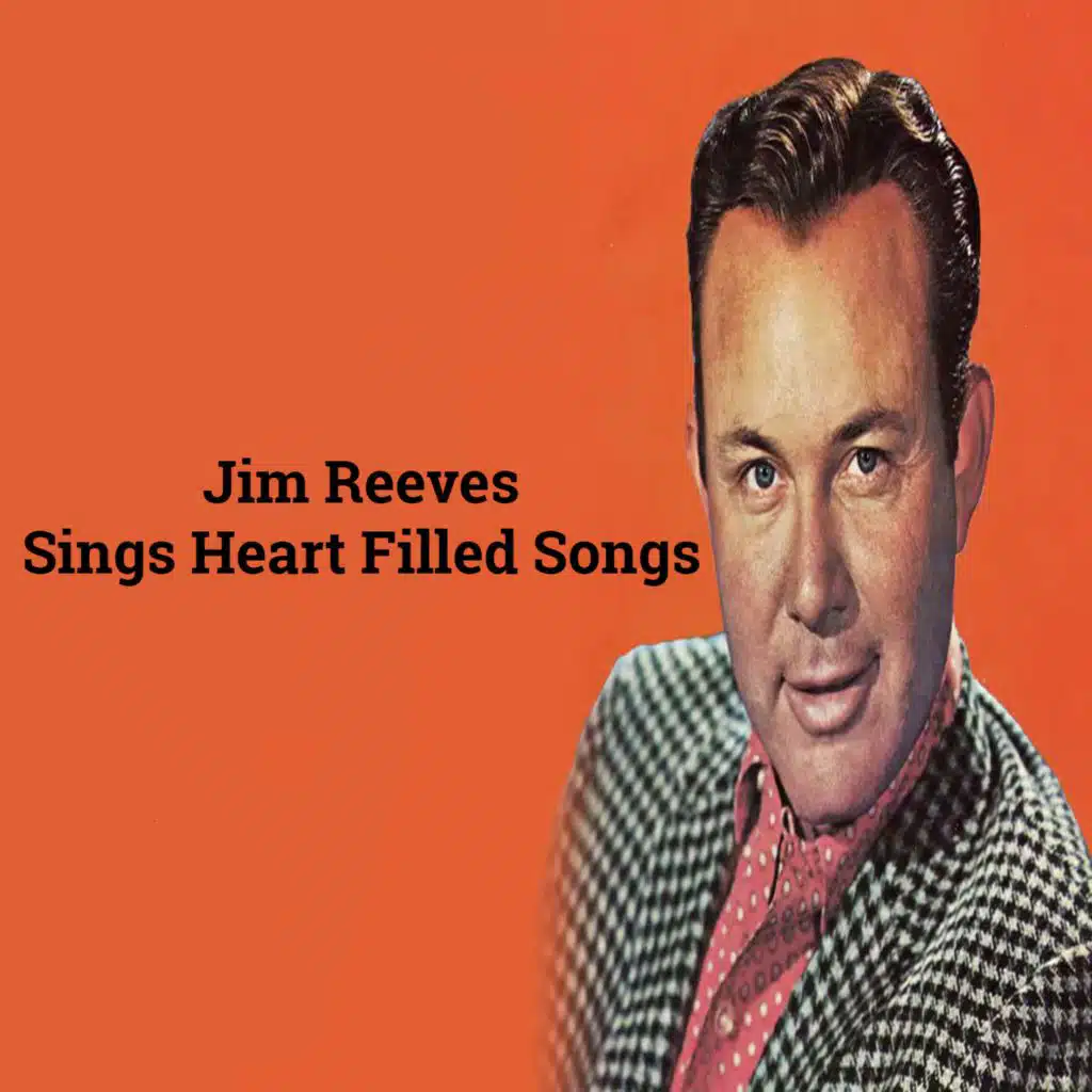 Jim Reeves Sings Heart Filled Songs