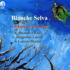 Selva: Chants de lumière (Mélodies et musique de chambre)