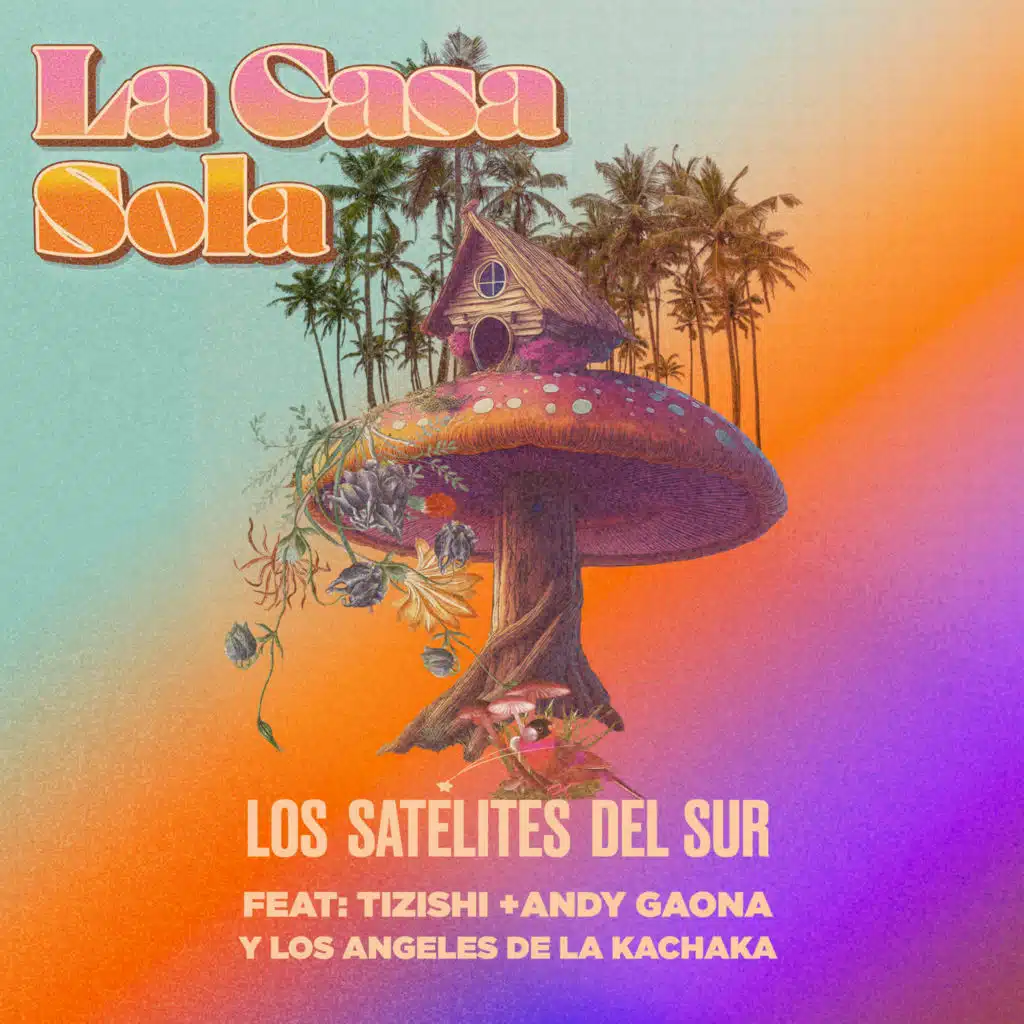 La casa sola (feat. Tizishi & Andy Gaona y Los Angeles de la Kachaka)