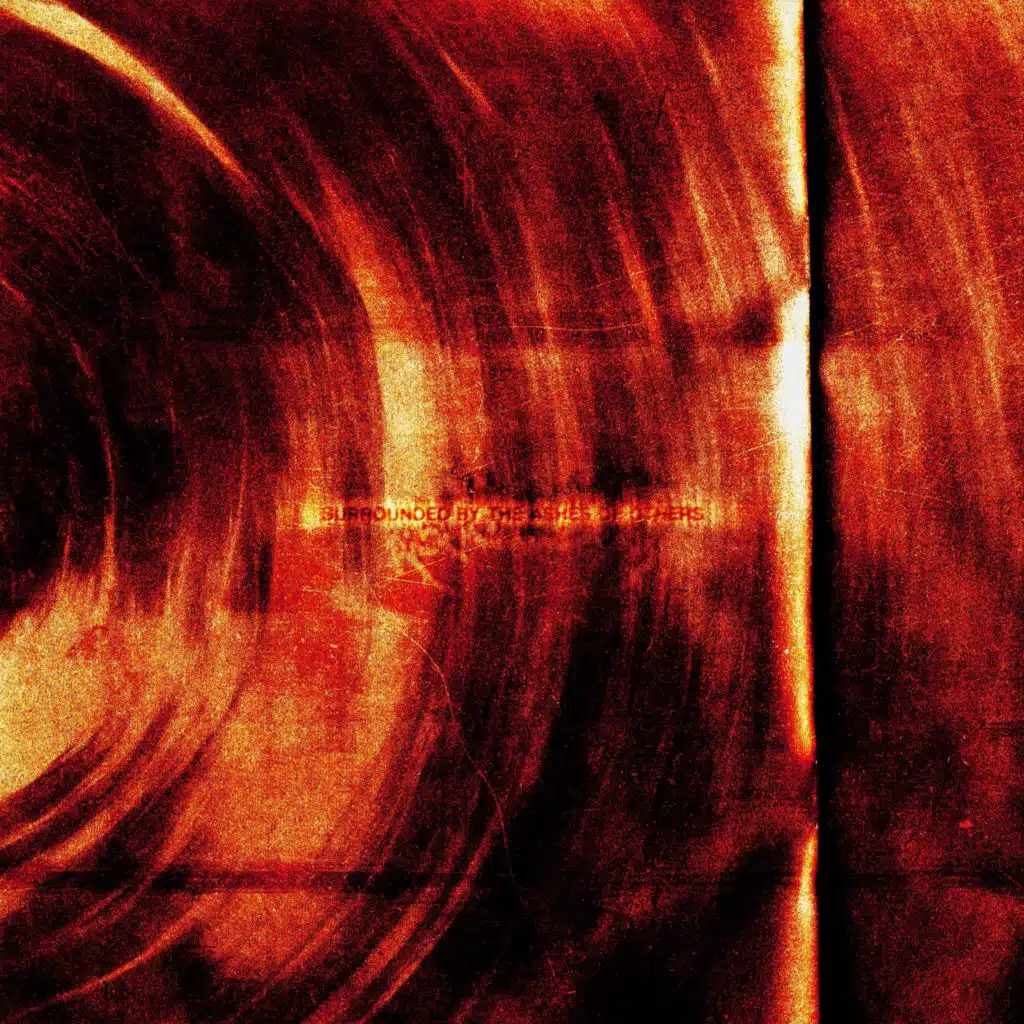 Surrounded By The Ashes Of Others