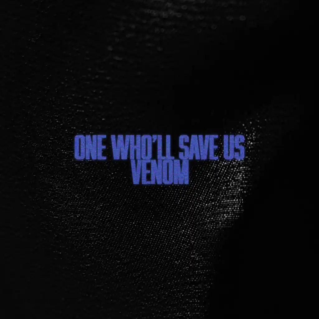 One Who'll Save Us / Venom