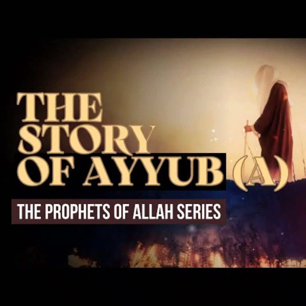 The Story Of Ayyub (Job) - The Great Patience