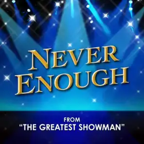 Never Enough (From "The Greatest Showman")