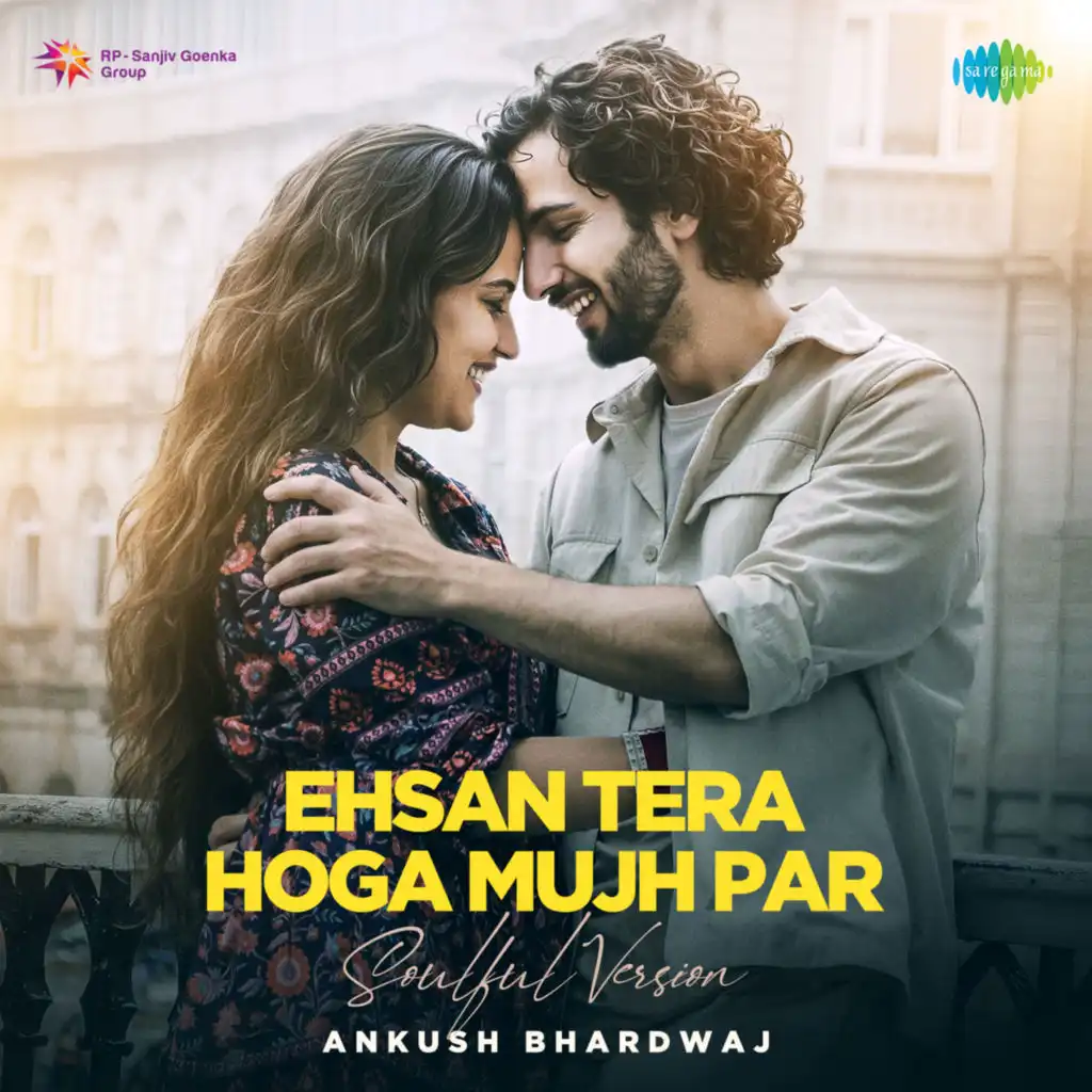 Ehsan Tera Hoga Mujh Par (Soulful Version) [feat. Ankush Bhardwaj]