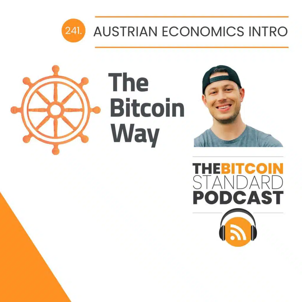 241. Austrian economics intro with The Bitcoin Way