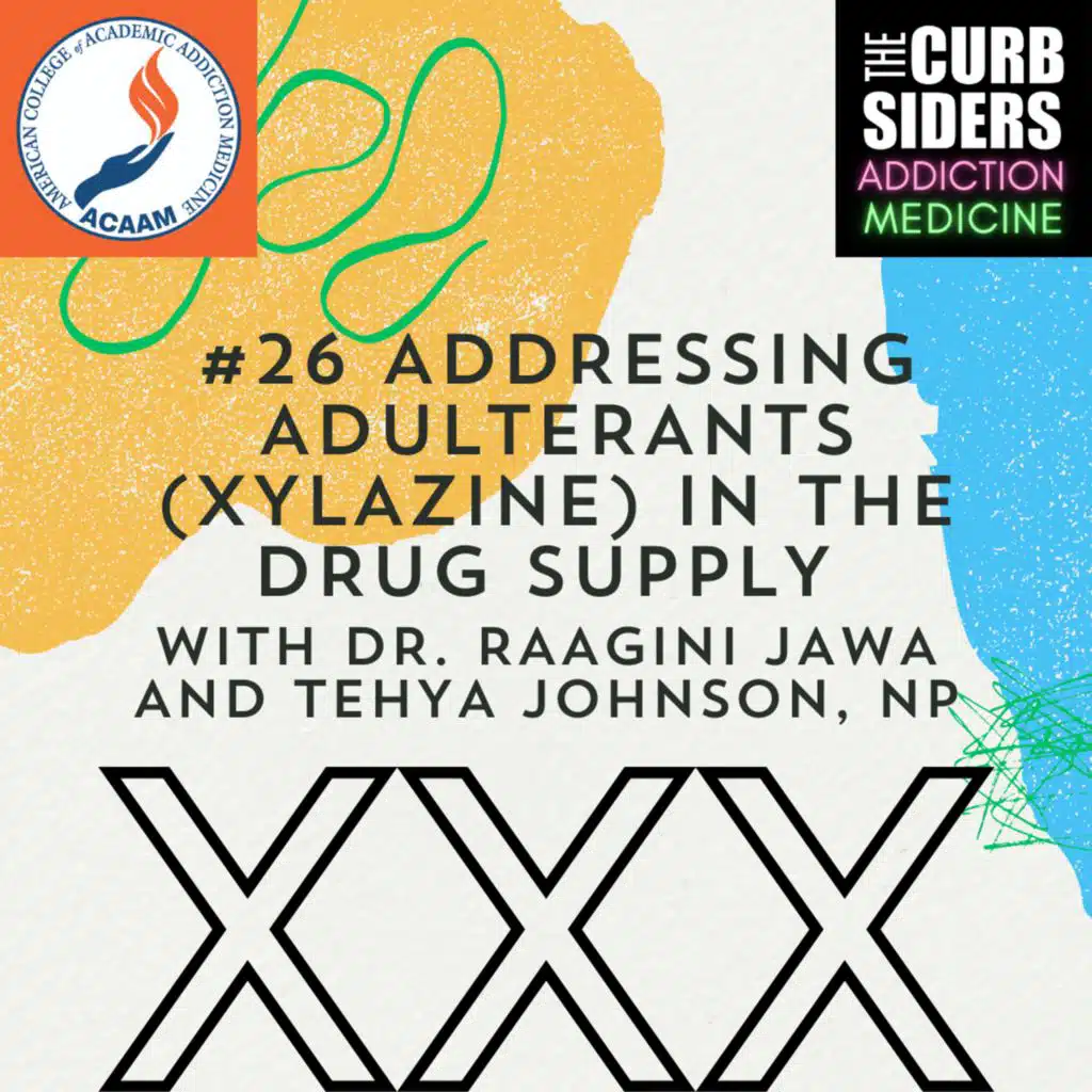 S2 Ep15: #26 Addressing adulterants (xylazine) in the drug supply with Dr. Raagini Jawa and Tehya Johnson, NP
