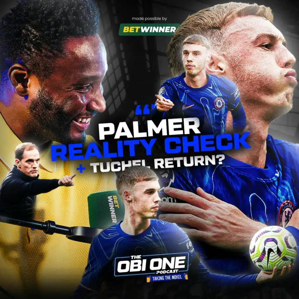John Obi Mikel verdict: Palmer no Lampard… yet + why Tuchel is the man for Man Utd