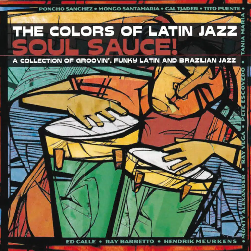 The Colors Of Latin Jazz: Soul Sauce!