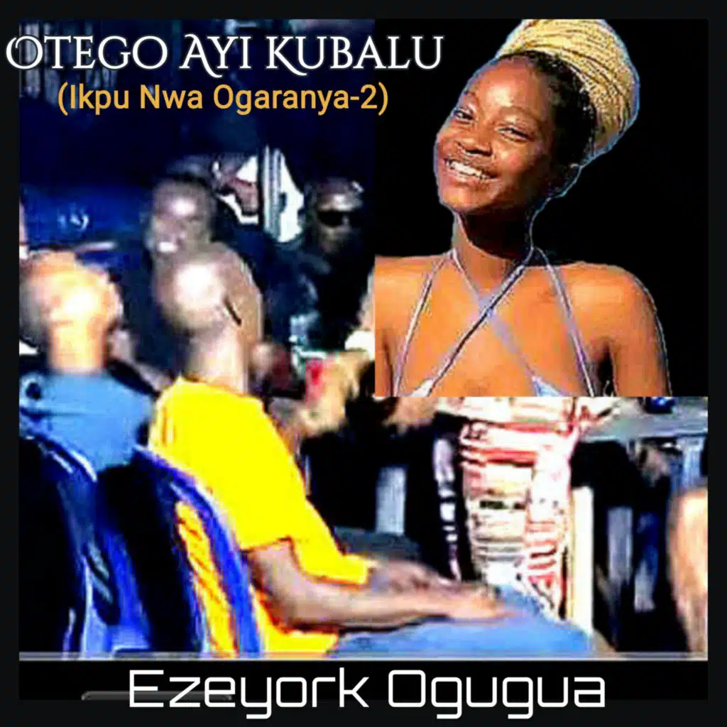Otego Ayi Kubalu (Ikpu Nwa Ogaranya-2) [feat. Ababanna]