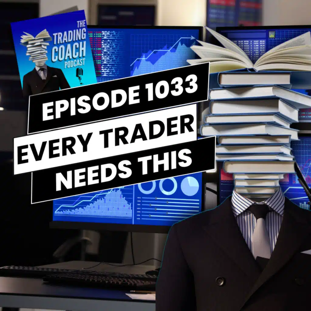 1033 - The One Thing EVERY Trader Needs & How To Get It!