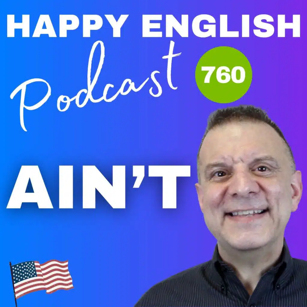 760 - Using Ain’t In Casual English Conversation