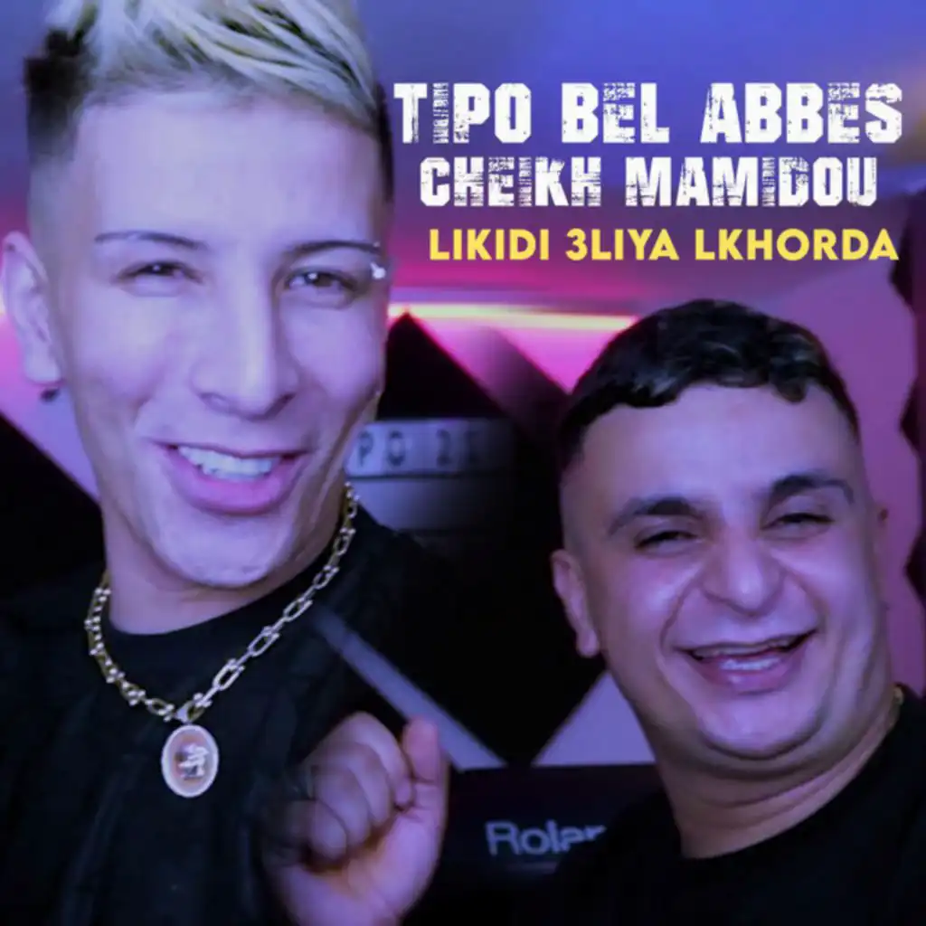 Likidi 3liya Lkhorda (feat. Tipo Bel Abbes)