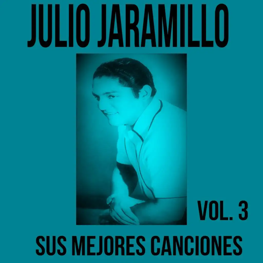 Julio Jaramillo - Sus Mejores Canciones, Vol. 3