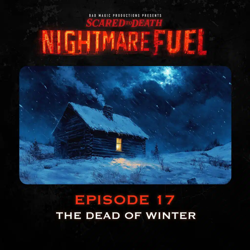 Nightmare Fuel #17: The Dead of Winter