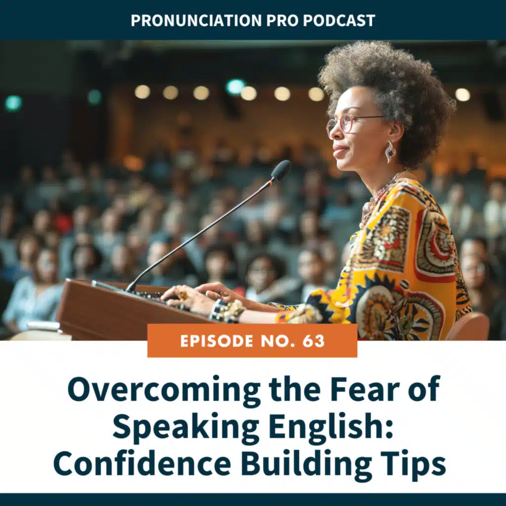 63. Overcoming the Fear of Speaking English: Confidence Building Tips