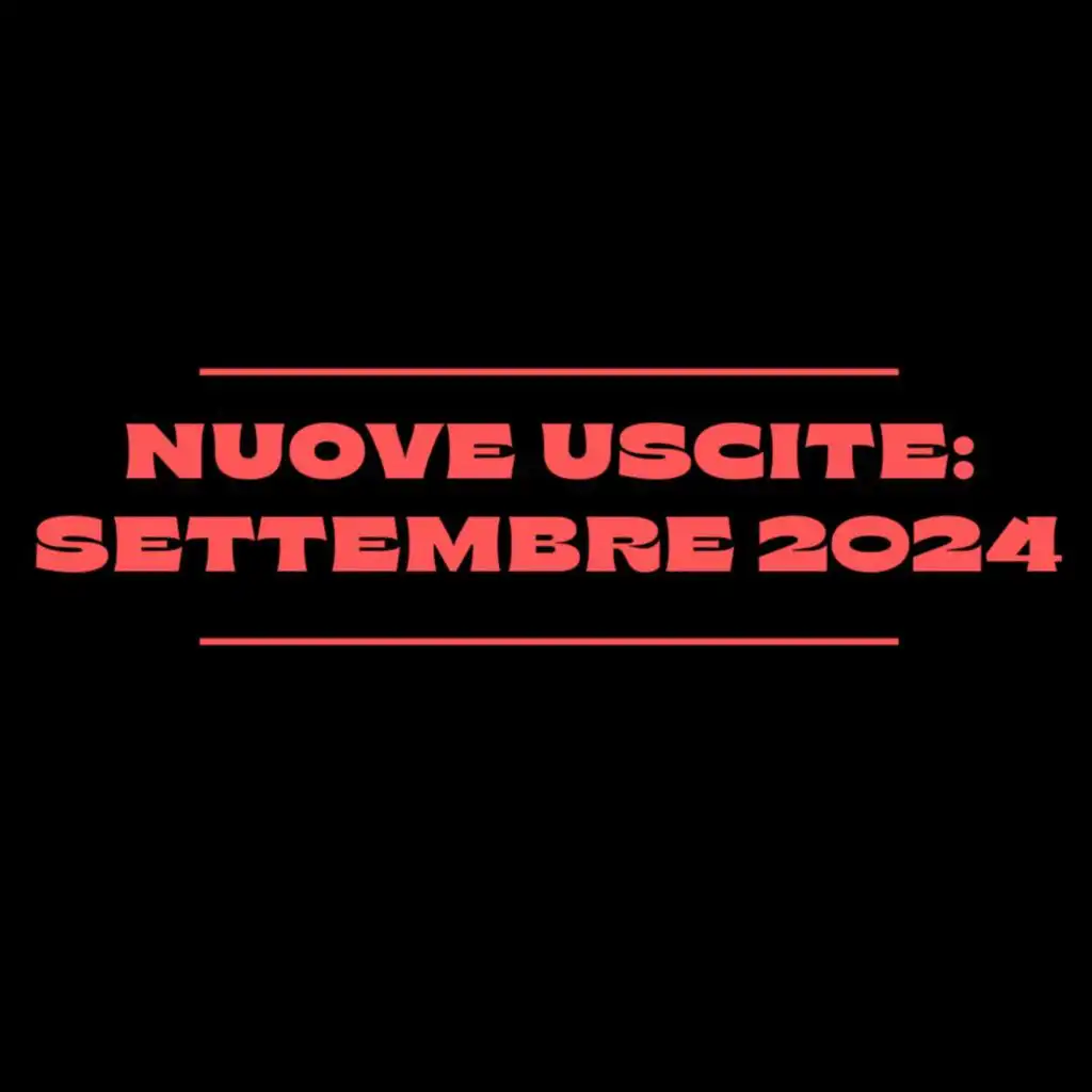 Nuove Uscite: Settembre 2024
