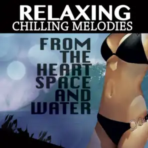 Relaxing Chilling Melodies from the Heart Space and Water