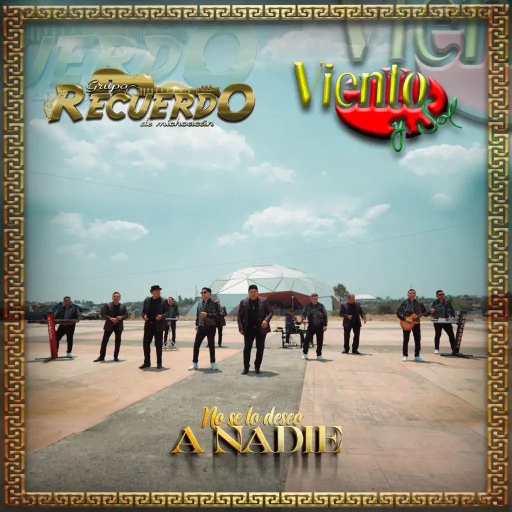 No Se Lo Deseo a Nadie (feat. Grupo Recuerdo de Michoacan)