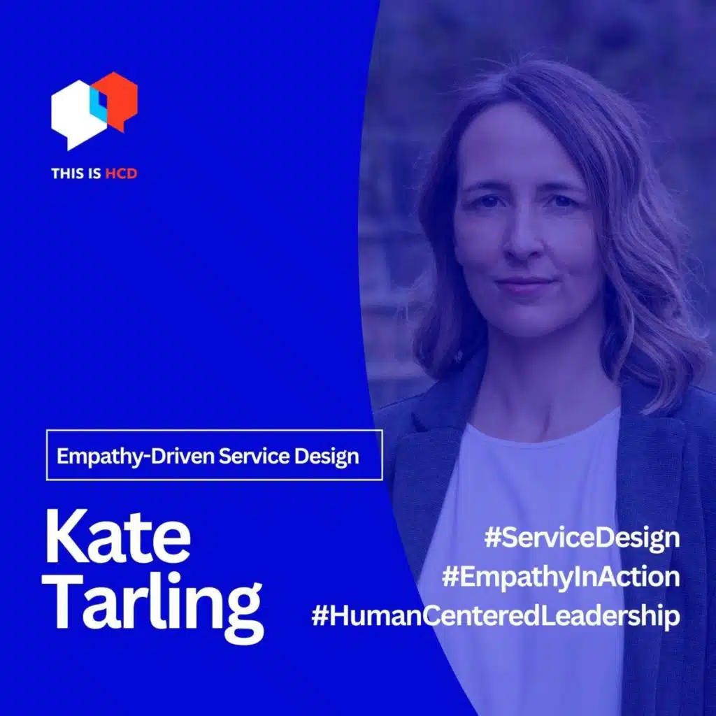 Empathy-Driven Service Design: Building Collaboration and Leading Change with Kate Tarling