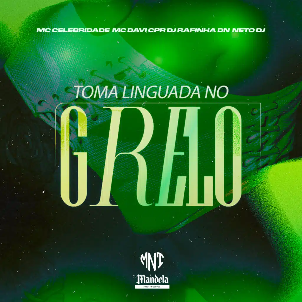 Toma Linguada no Grelo (feat. NETO DJ & Mandela No Topo)