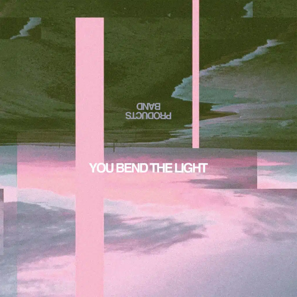 You Bend The Light