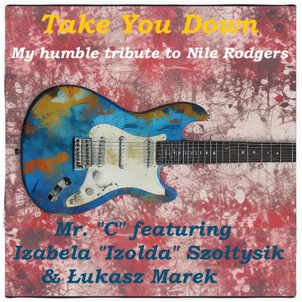 Take you down (My humble tribute to Nile Rodgers) (feat. Iza "Izolda" Szołtysik & Łukasz Marek) (Radio Edit)