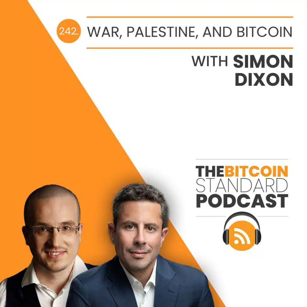 242. War, Palestine, and Bitcoin with Simon Dixon