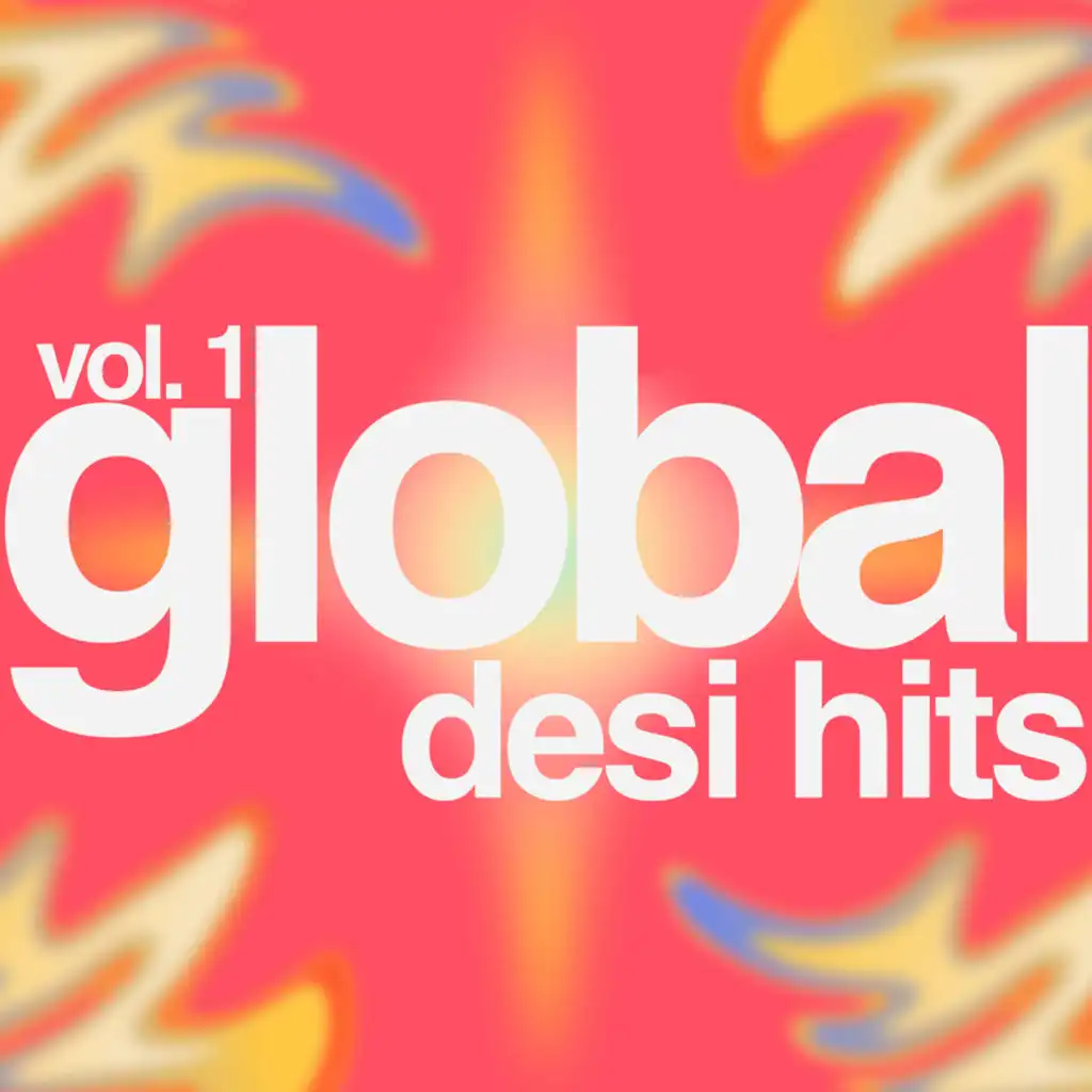 Desi Global Hits - Vol 1