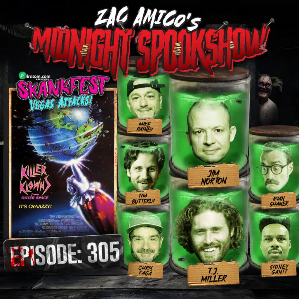 Jim Norton, T.J. Miller, Chris Faga, Ryan Shaner, Sidney Gantt, Tim Butterly, & Mike Rainey - Killer Klowns from Outer Space - LIVE @ SKANKFEST - ZAMSS #305