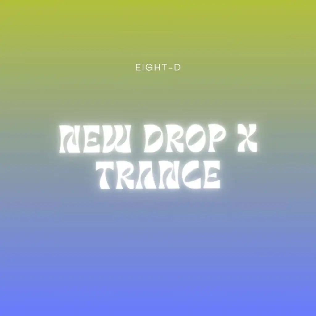 NEW DROP x Trance (8D Audio)