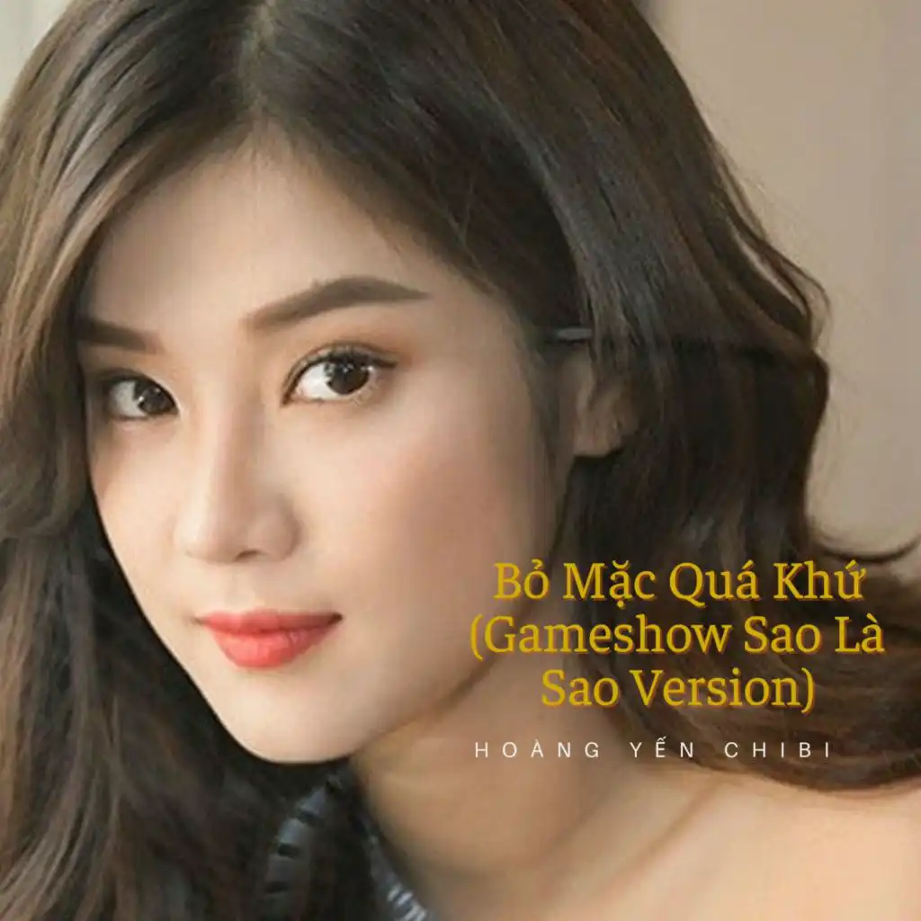 Bỏ Mặc Quá Khứ (Live At Gameshow Sao Là Sao)